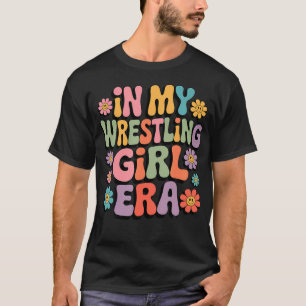 Groovy In My Wrestling Girl Era Wrestler Martial T-Shirt