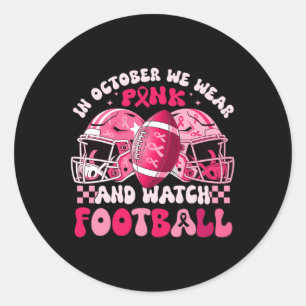 Groovy In October We Wear Pink Watch Footbyll Brea Classic Round Sticker