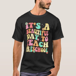 Groovy It s a Beautiful Day to Teach Preschool Tea T-Shirt
