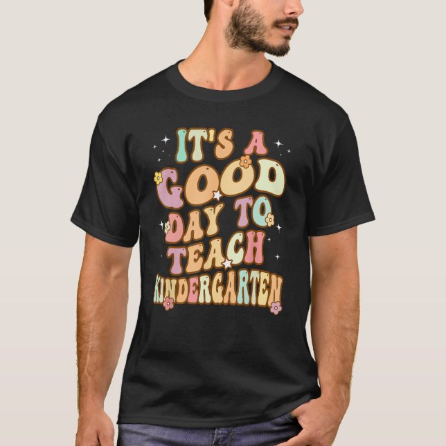 Groovy It s a Good Day to Teach Kindergarten Teach T-Shirt (Front)