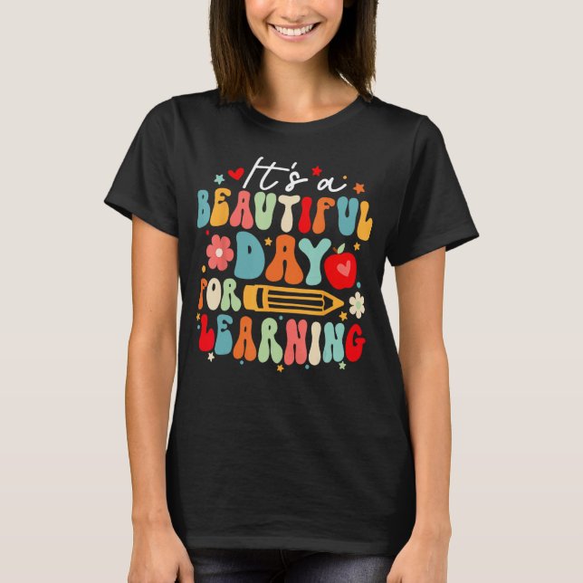 Groovy Its a Beautiful Day For Learning Teacher St T-Shirt (Front)
