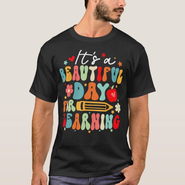 Groovy Its a Beautiful Day For Learning Teacher St T-Shirt (Front)