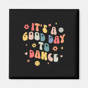 Groovy Its A Good Day To Dance Fun Dance Teacher G Magnet