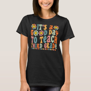Groovy It's A Good Day To Teach Third Grade Teache T-Shirt