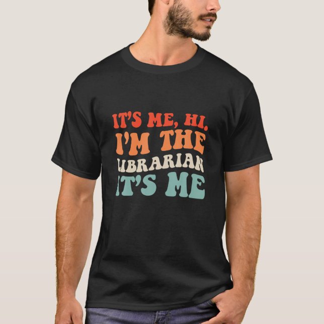 Groovy Its Me Hi I m The Librarian Its Me Funny Li T-Shirt (Front)