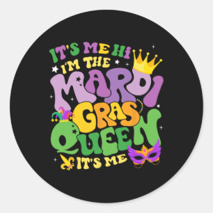 Groovy It's Me Hi Im The Mardi Gras Queen Its Me C Classic Round Sticker