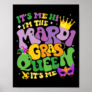 Groovy It's Me Hi Im The Mardi Gras Queen Its Me C Poster