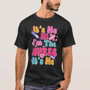 Groovy Its Me Hi Im The Nurse Its Me Mens Womens T-Shirt