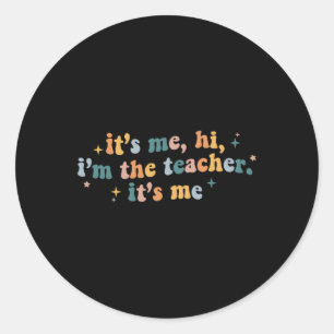 Groovy Its Me Hi Im The Teacher It’s Me Fun Teache Classic Round Sticker