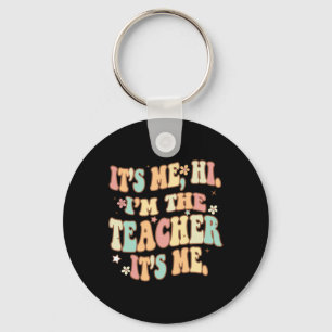 Groovy Its Me Hi Im The Teacher It’s Me Fun Teache Key Ring