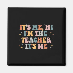 Groovy Its Me Hi Im The Teacher It’s Me Fun Teache Magnet