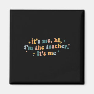 Groovy Its Me Hi Im The Teacher It’s Me Fun Teache Magnet