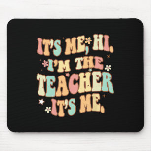Groovy Its Me Hi Im The Teacher It’s Me Fun Teache Mouse Pad
