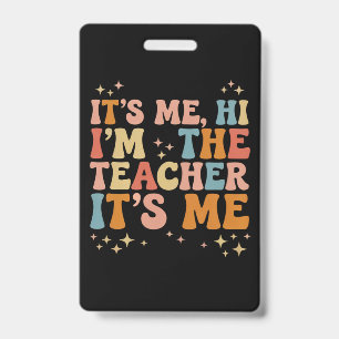Groovy Its Me Hi Im The Teacher It’s Me School ID Badge