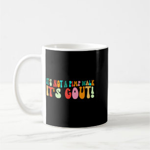 Groovy Its Not A Walk Its Gout Funny Medical Humor Coffee Mug