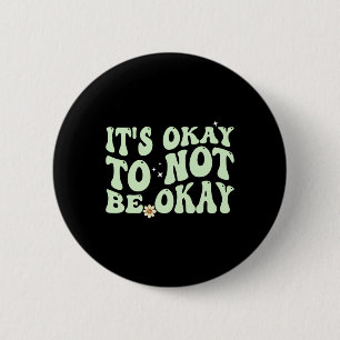 Groovy Its Okay To Not Be Okay Mental Health Aware 6 Cm Round Badge