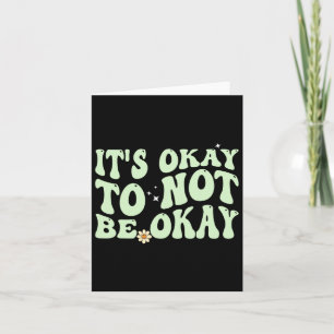 Groovy Its Okay To Not Be Okay Mental Health Aware Card