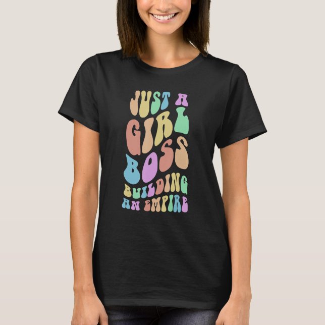Groovy JUST A GIRL BOSS BUILDING AN EMPIRE Mum Wif T-Shirt (Front)