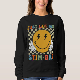 Groovy Just Let Me Stim Bro Funny Autism Awareness Sweatshirt