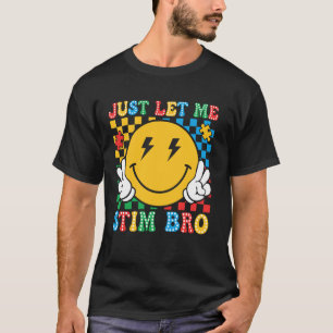 Groovy Just Let Me Stim Bro Funny Autism Awareness T-Shirt