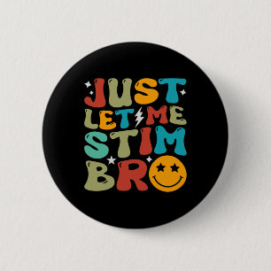 Groovy Just Let Me Stim Bro Kids Boys Funny Autism 6 Cm Round Badge