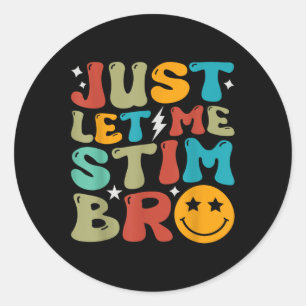 Groovy Just Let Me Stim Bro Kids Boys Funny Autism Classic Round Sticker