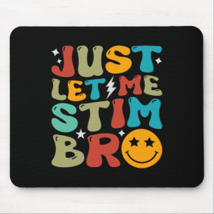 Groovy Just Let Me Stim Bro Kids Boys Funny Autism Mouse Pad