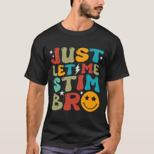 Groovy Just Let Me Stim Bro Kids Boys Funny Autism T-Shirt
