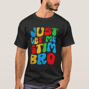 Groovy Just Let Me Stim Bro Kids Boys Funny Autism T-Shirt