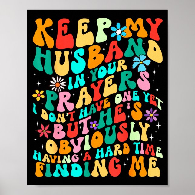 Groovy Keep My Husband In Your Prayers I Don't Hav Poster (Front)