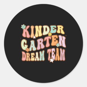 Groovy Kindergarten Dream Team First Day Of Byck T Classic Round Sticker