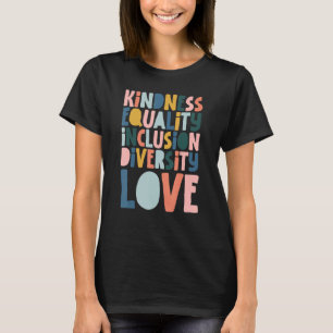 Groovy Kindness Equality Inclusion Diversity Love  T-Shirt
