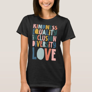 Groovy Kindness Equality Inclusion Diversity Love  T-Shirt