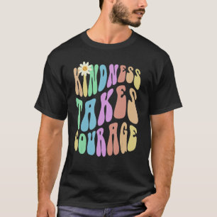 Groovy KINDNESS TAKES COURAGE Retro Stop Bullying  T-Shirt