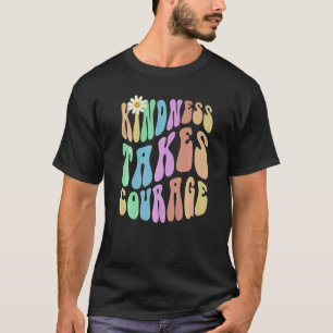 Groovy KINDNESS TAKES COURAGE Retro Stop Bullying T-Shirt