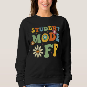 Groovy Last Day Of School Student Mode Off Summer  Sweatshirt