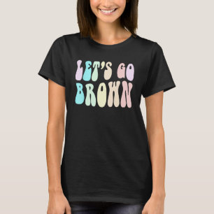 Groovy LET S GO BROWN Summer Camp Team Competition T-Shirt