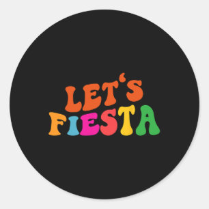 Groovy Let's Fiesta Funny Cinco De Mayo Women Men Classic Round Sticker