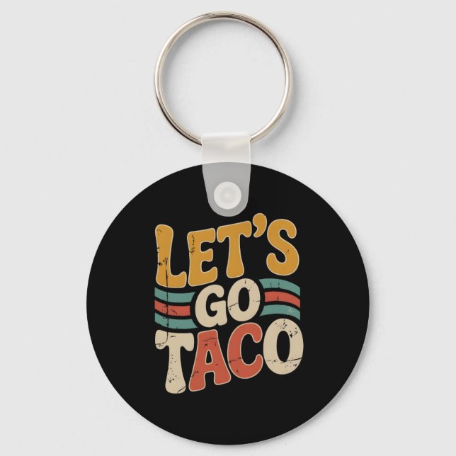 Groovy Let's Go Taco Design Funny  Key Ring (Front)