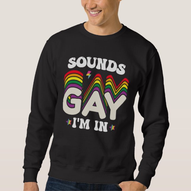 Groovy LGBT Pride Sounds Gay Im In Sweatshirt (Front)