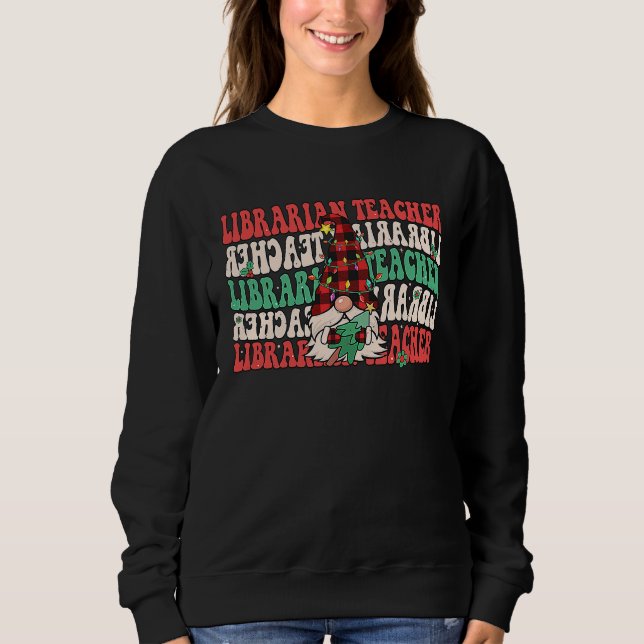 Groovy Librarian Teacher Christmas Gnome School Li Sweatshirt (Front)