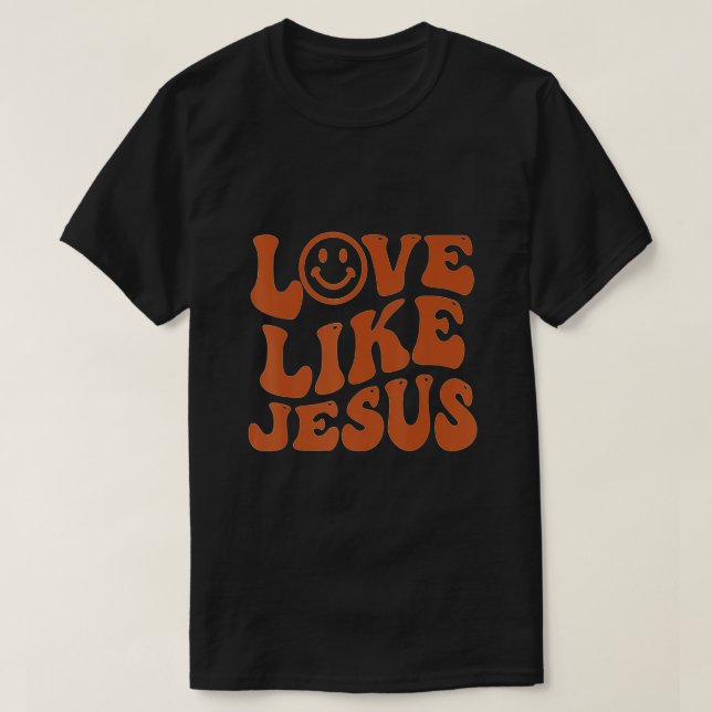 Groovy Love Like Jesus Preppy Religion Christian G T-Shirt (Design Front)