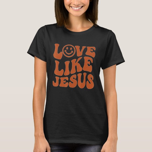 Groovy Love Like Jesus Preppy Religion Christian G T-Shirt (Front)