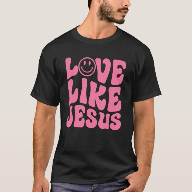 Groovy Love Like Jesus Religious God Christian Wor T-Shirt (Front)
