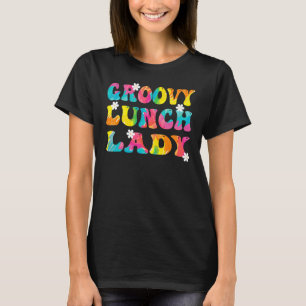 Groovy Lunch Lady Cafeteria Back To School Lunch L T-Shirt