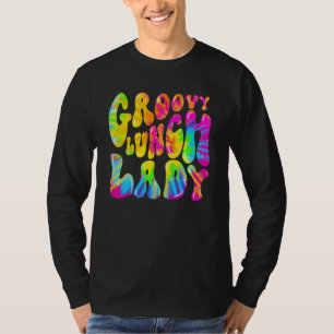 Groovy Lunch Lady Cafeteria Canteen Tie Dye Groov T-Shirt