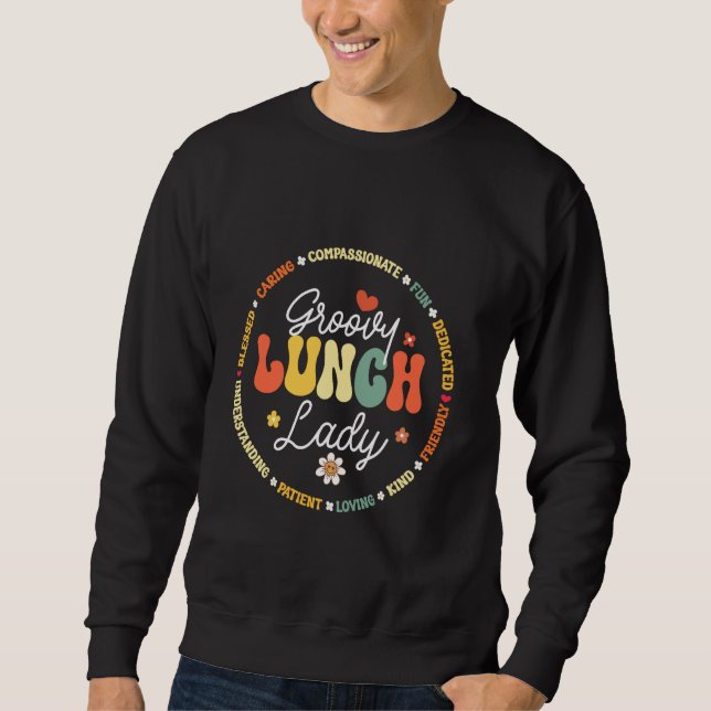 Groovy Lunch Lady Funny School Cafeteria Workers T Sweatshirt (Front)