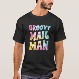 Groovy Mailman Retro Tie Dye Funny Mail Carrier T-Shirt