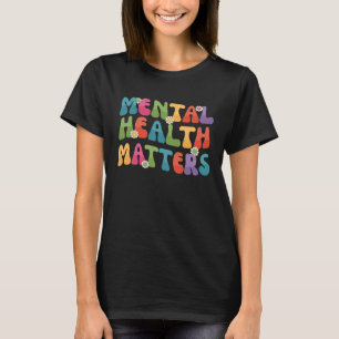 Groovy Mental Health Matters Awareness End The Sti T-Shirt
