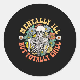Groovy Mentally Ill But Totally Chill Halloween Sk Classic Round Sticker
